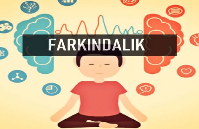 Unutma! Farkında Olduğun Kadar Güçlüsün – 1 Farkındalık